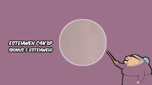ESTEHWEH C4K3P BNG3D
