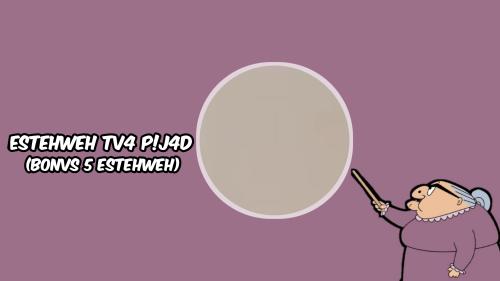 ESTEHWEH TV4 P1J4D