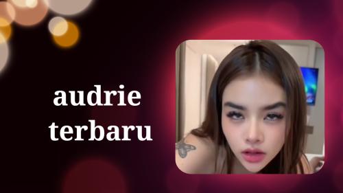 Audrie terbaru