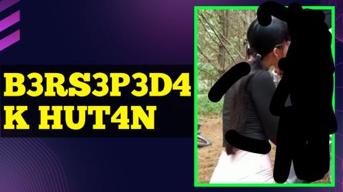 B3rs3pedah ke hut4n