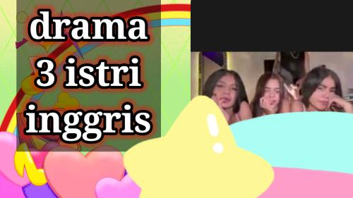 Drama 3 istri Inggris