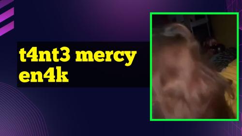 T4nt3 mercy