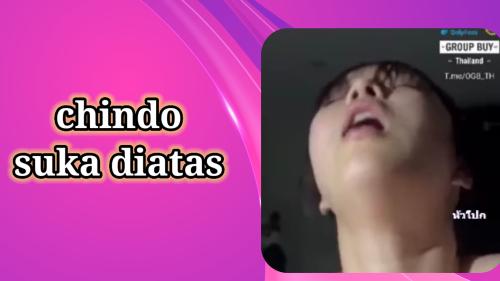 Chindo suka diatas