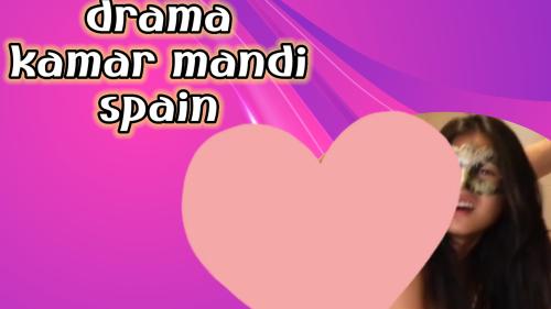 Drama kamar mandi spain