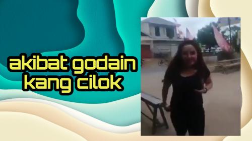 Akibat Godain kang cilok
