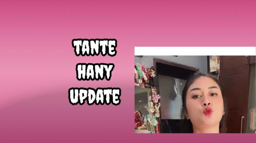 Tante hany update